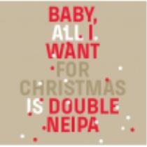 pivo Baby, All I Want For Christmas Is Double NEIPA 18°